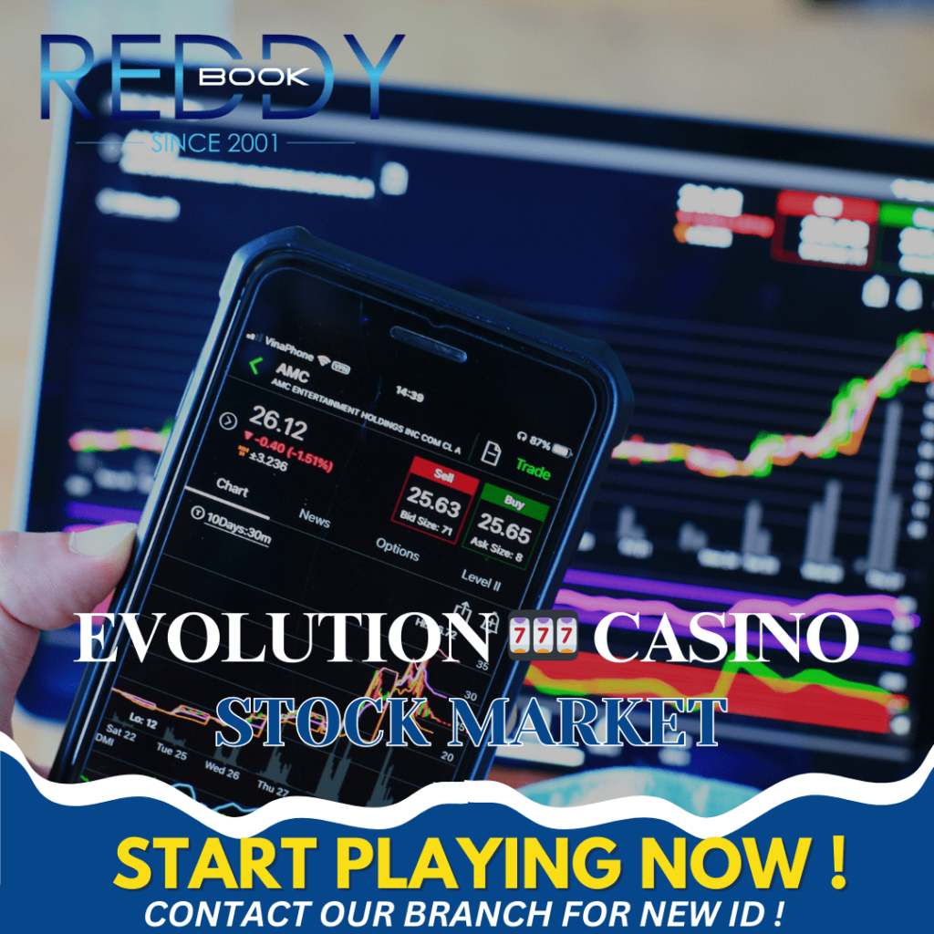 The Ultimate Guide to Evolution Stock Market Betting on Reddy Anna 1 Betting on Evolution Stock Market Reddy Anna